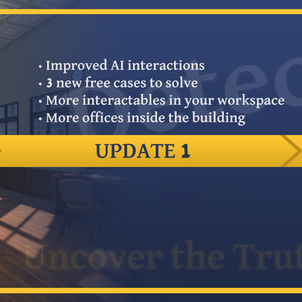 Update 1: improved AI interactions, 3 new free cases, more workspace interactables, and more offices.