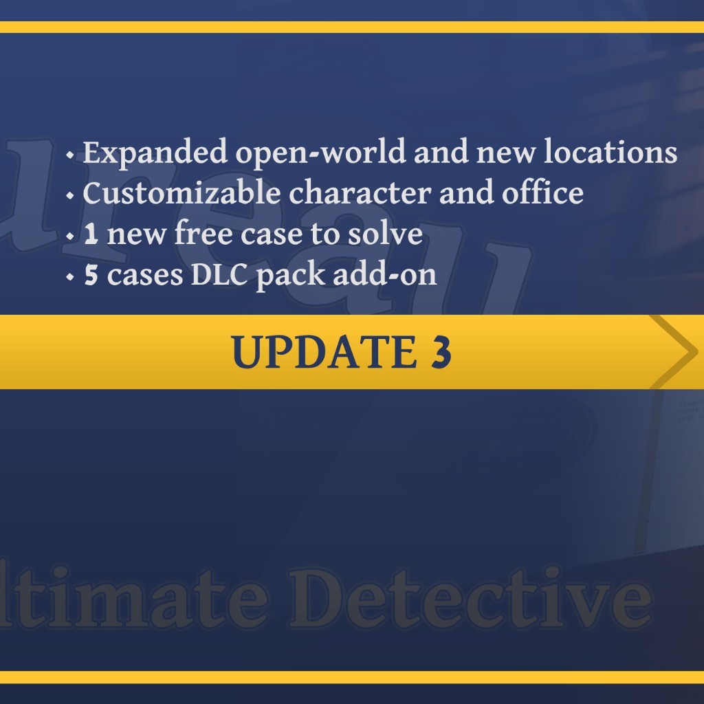Update 3: expanded open world, customizable character and office, 1 new free case, and 5-case DLC pack.